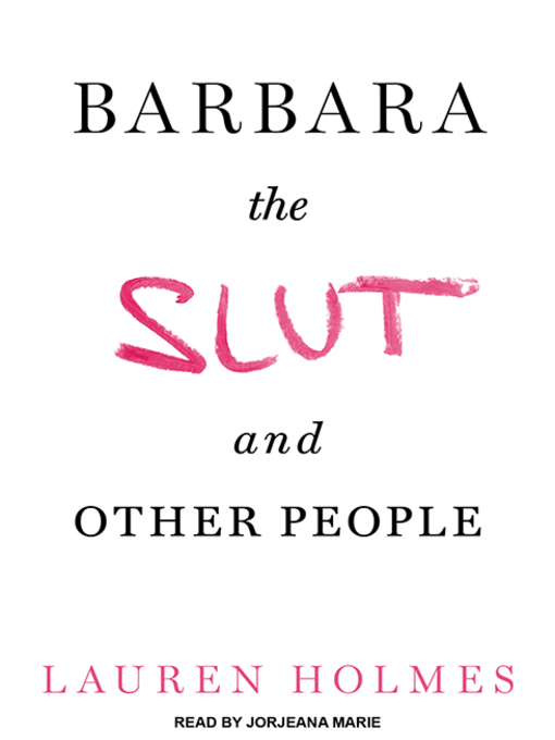 Title details for Barbara the Slut and Other People by Lauren Holmes - Available